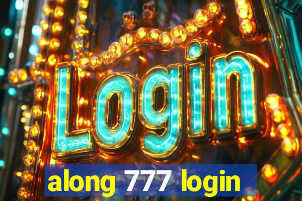 along 777 login